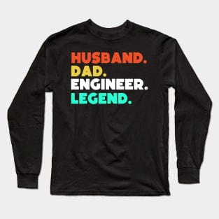 Husband.Dad.Engineer.Legend. Long Sleeve T-Shirt